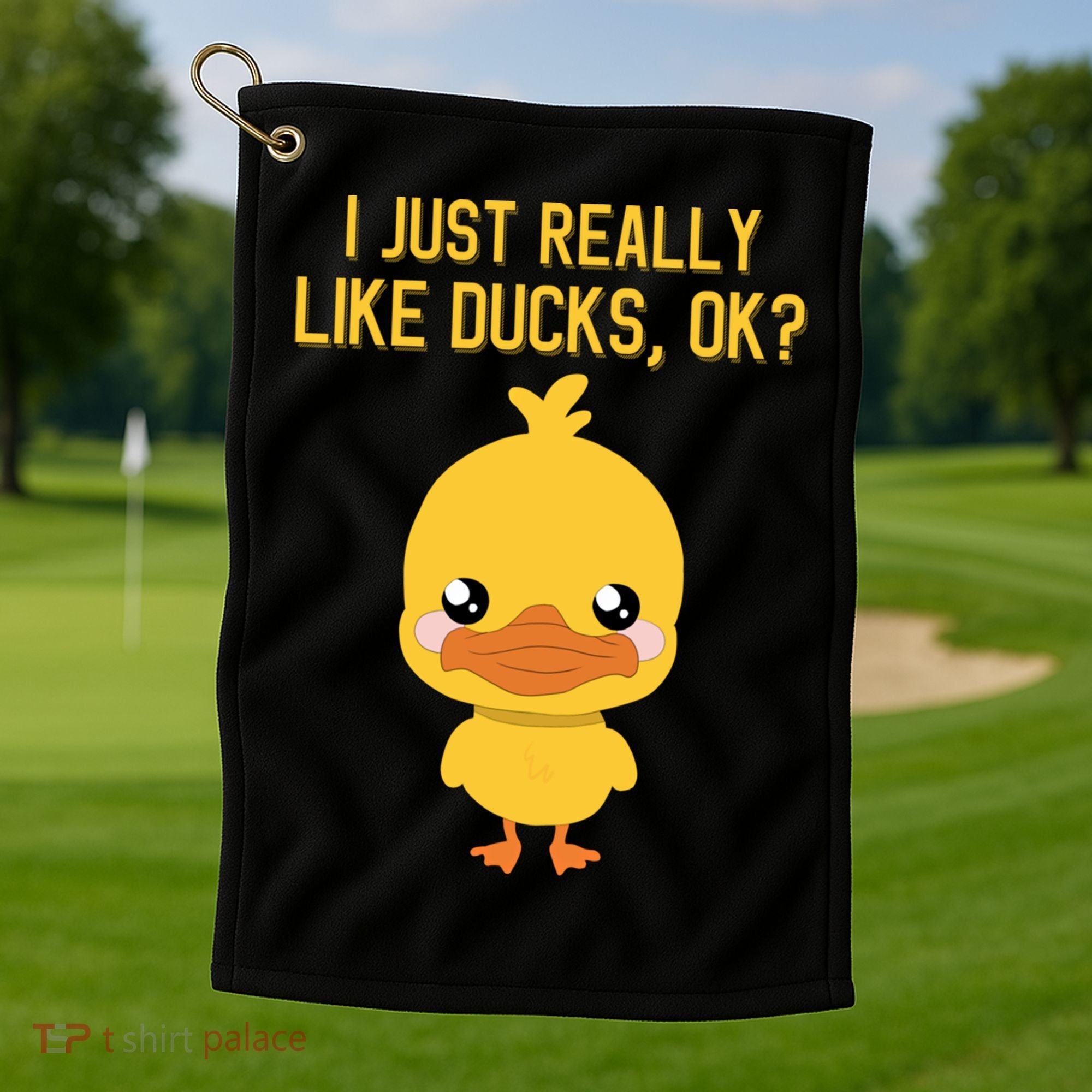 I Just Really Like Ducks Ok? Funny Cute Little Yellow Duck Gift Golf Towel