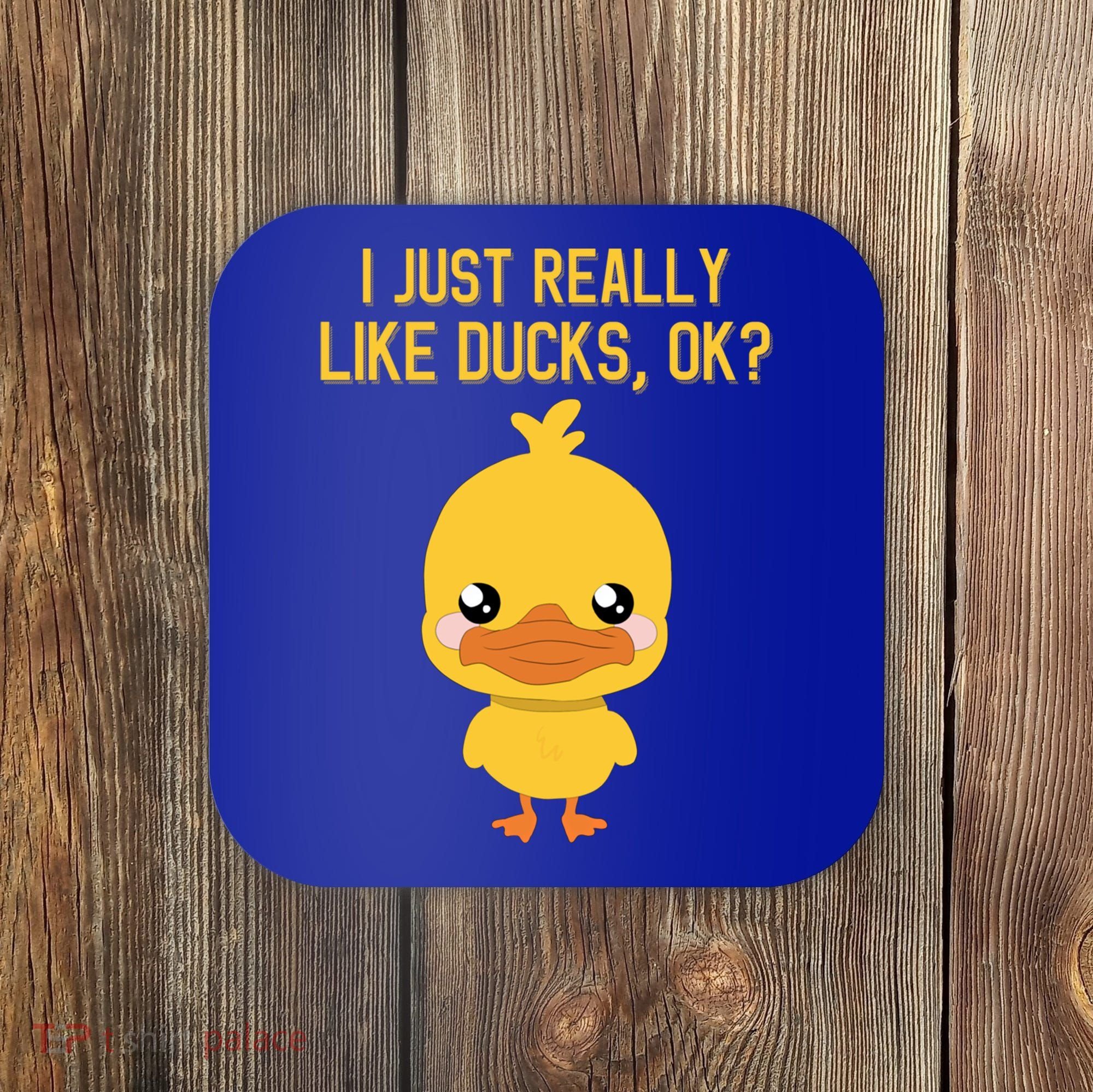 I Just Really Like Ducks Ok? Funny Cute Little Yellow Duck Gift Coaster