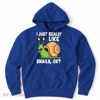 I Just Really Like Snails Ok Funny Snail Lover Gift Great Gift Hoodie