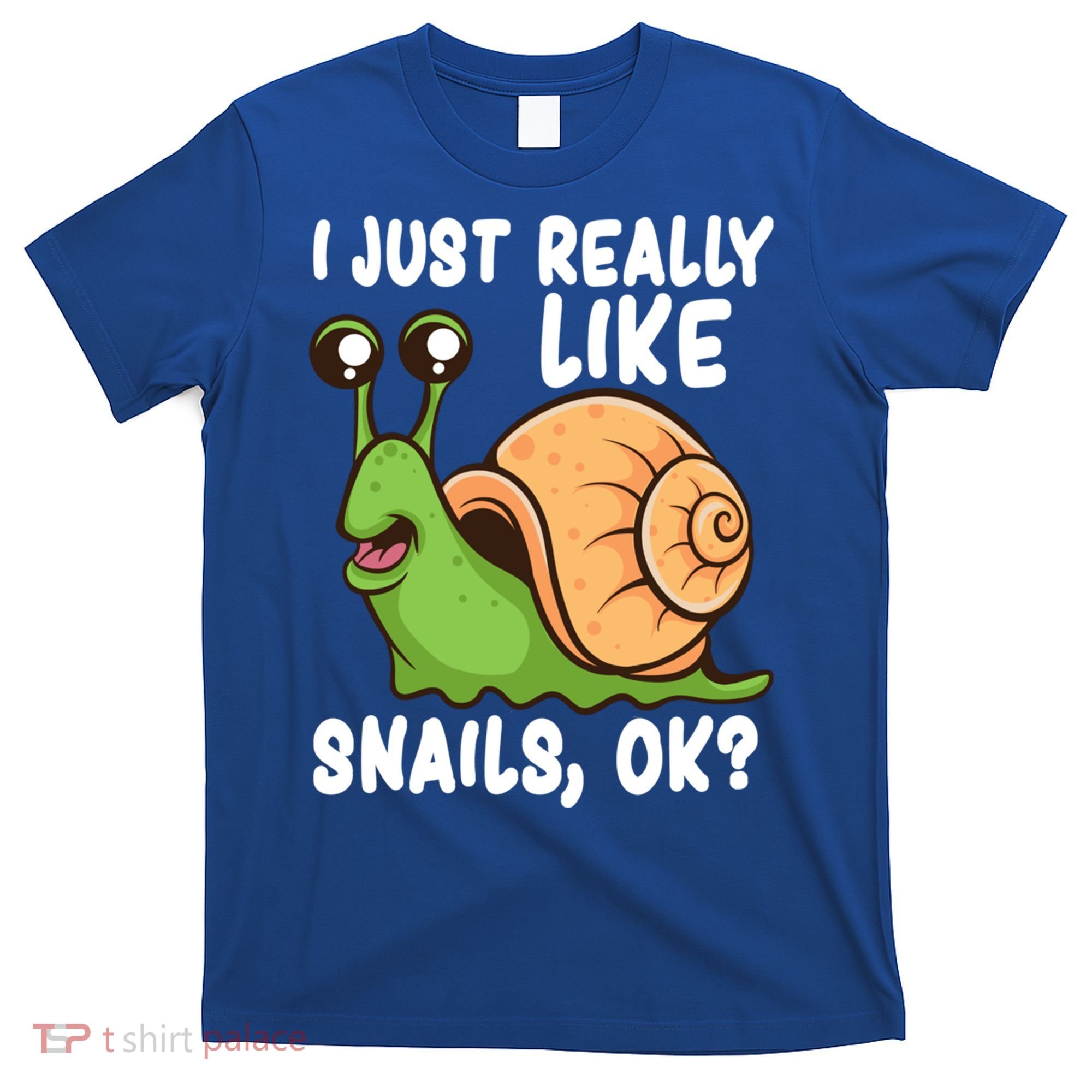 I Just Really Like Snails Ok Funny Snail Lover Gift Great Gift T-Shirt