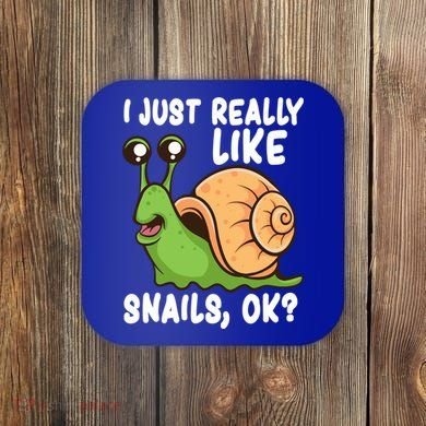 I Just Really Like Snails Ok Funny Snail Lover Gift Great Gift Coaster