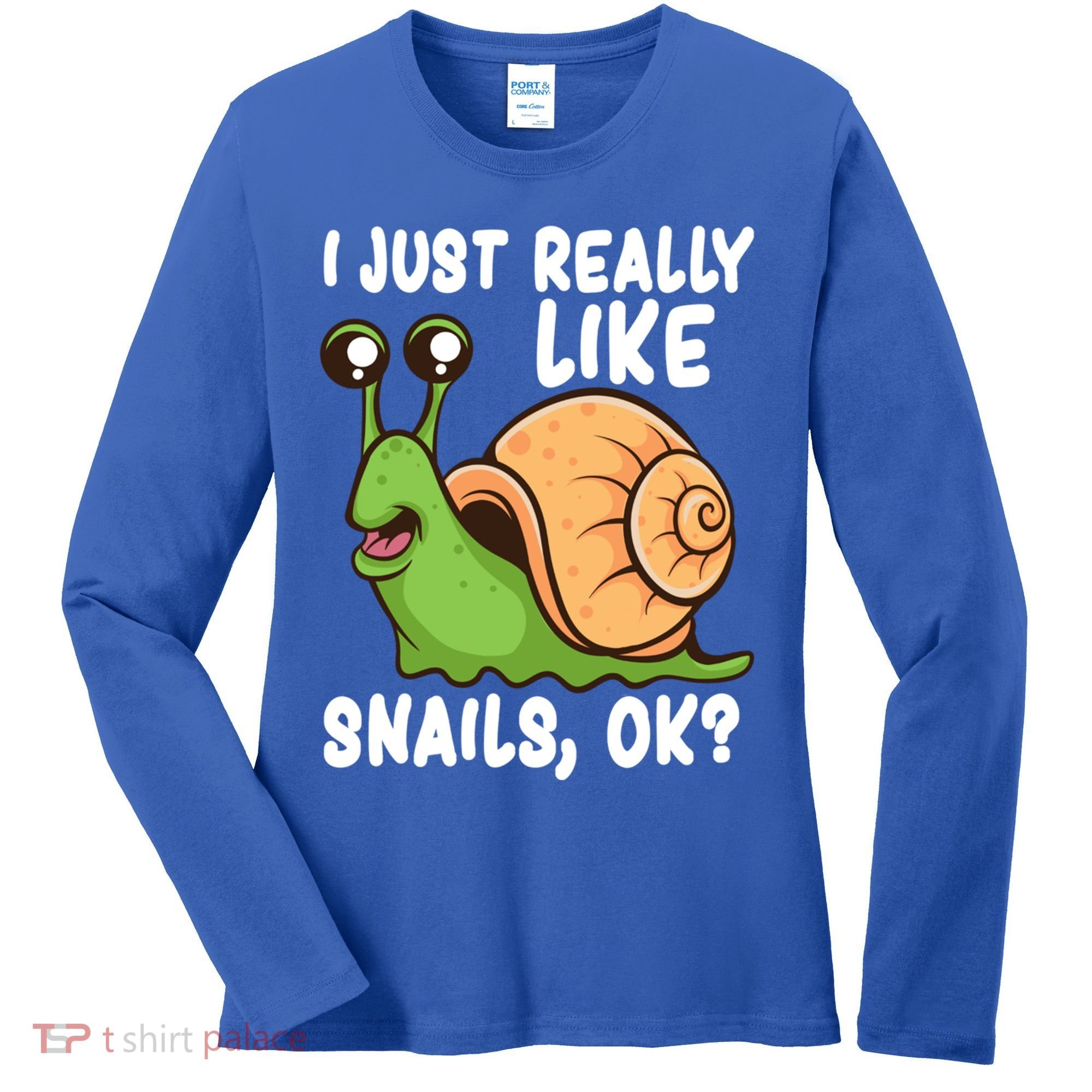 I Just Really Like Snails Ok Funny Snail Lover Gift Great Gift Women's Long Sleeve Shirt