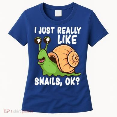 I Just Really Like Snails Ok Funny Snail Lover Gift Great Gift Women's T-Shirt