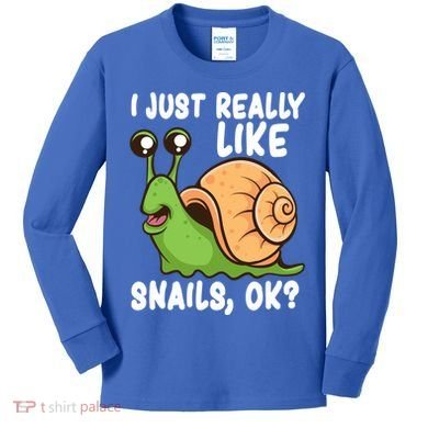 I Just Really Like Snails Ok Funny Snail Lover Gift Great Gift Kids Long Sleeve Shirt