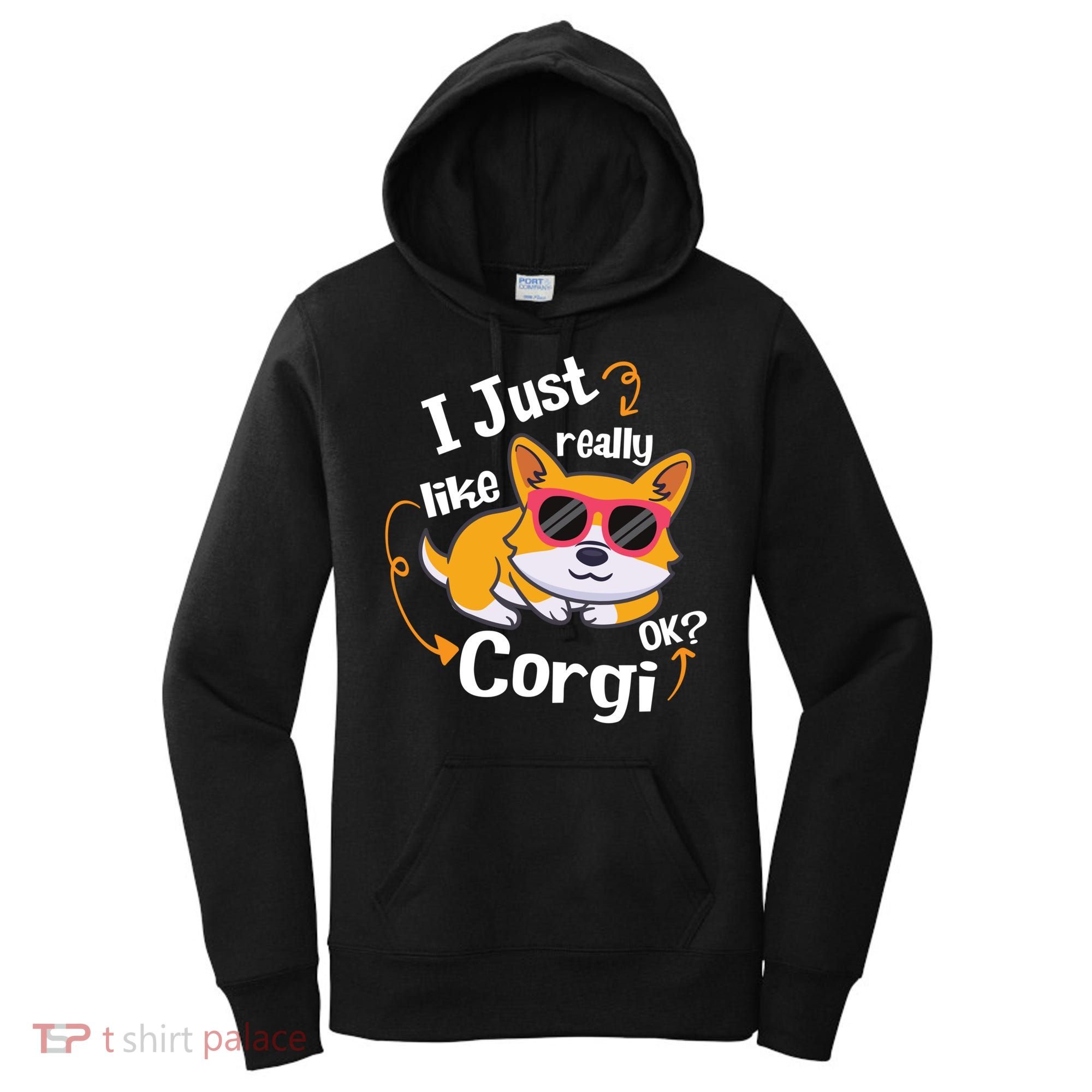 I Just Really Like Corgi Ok? Funny Corgi Dog Puppy Lover Gift Women's Hoodie