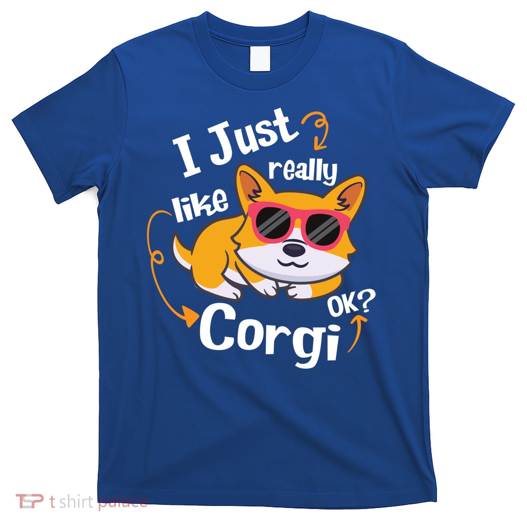 I Just Really Like Corgi Ok? Funny Corgi Dog Puppy Lover Gift T-Shirt