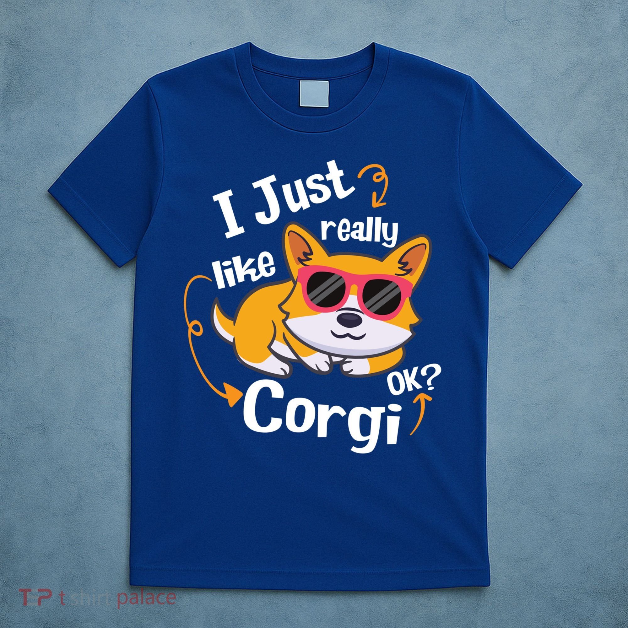 I Just Really Like Corgi Ok? Funny Corgi Dog Puppy Lover Gift T-Shirt