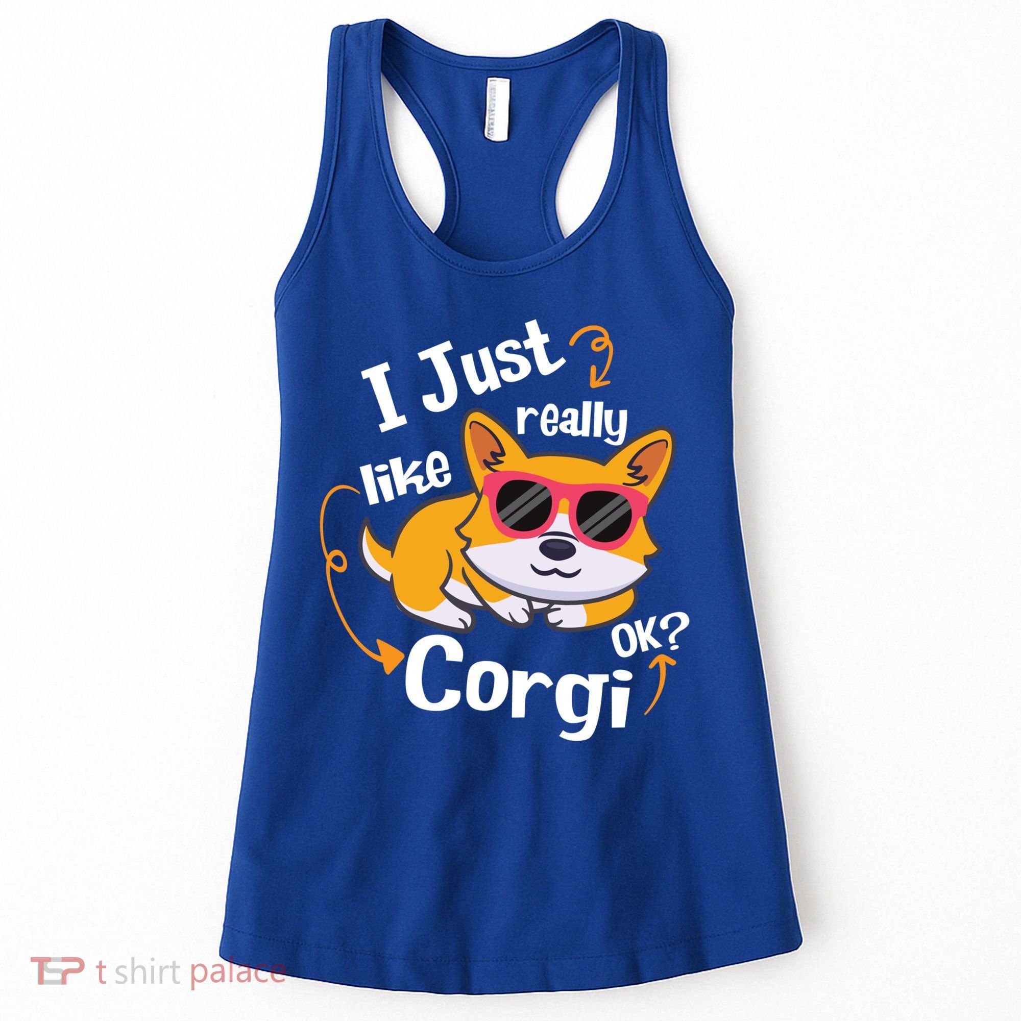 I Just Really Like Corgi Ok? Funny Corgi Dog Puppy Lover Gift Women's Tank Top