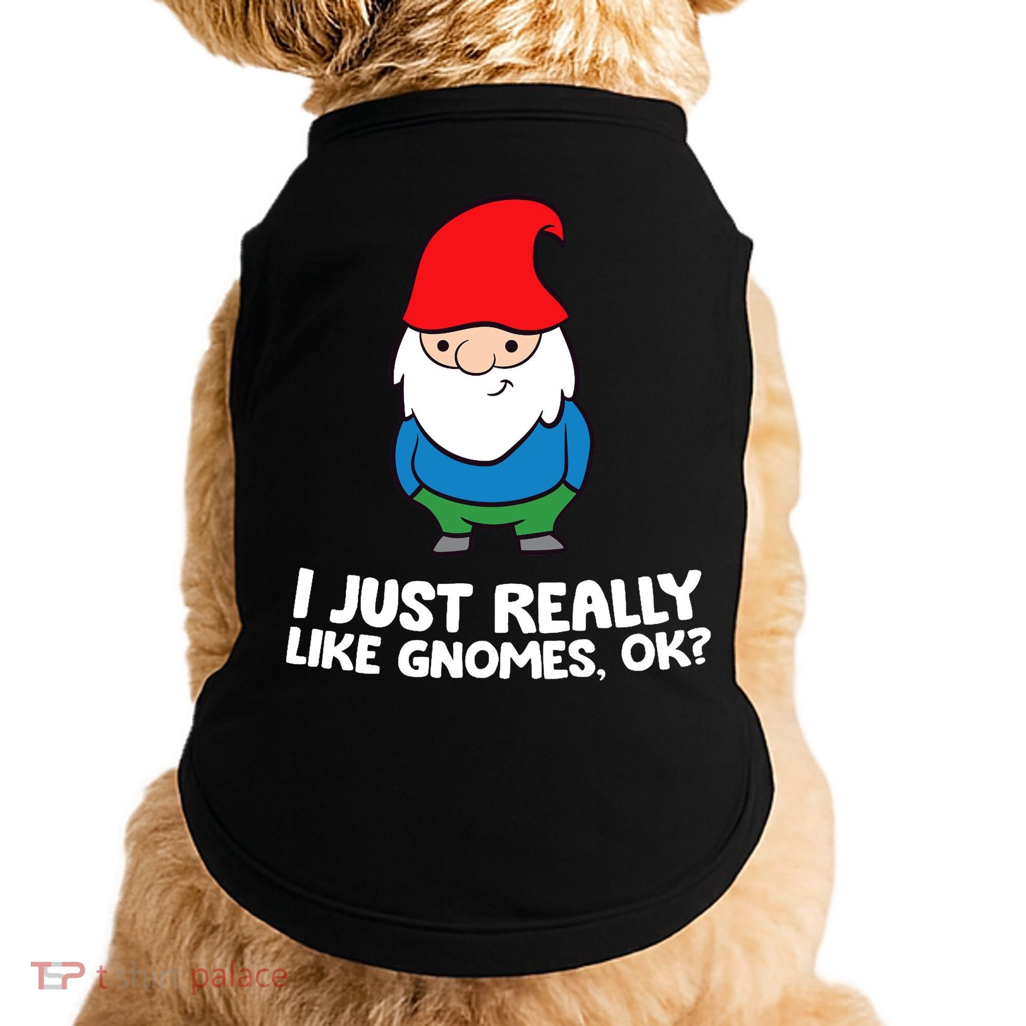 I Just Really Like Gnomes, Ok? Garden Gnome Premium Doggie Tank