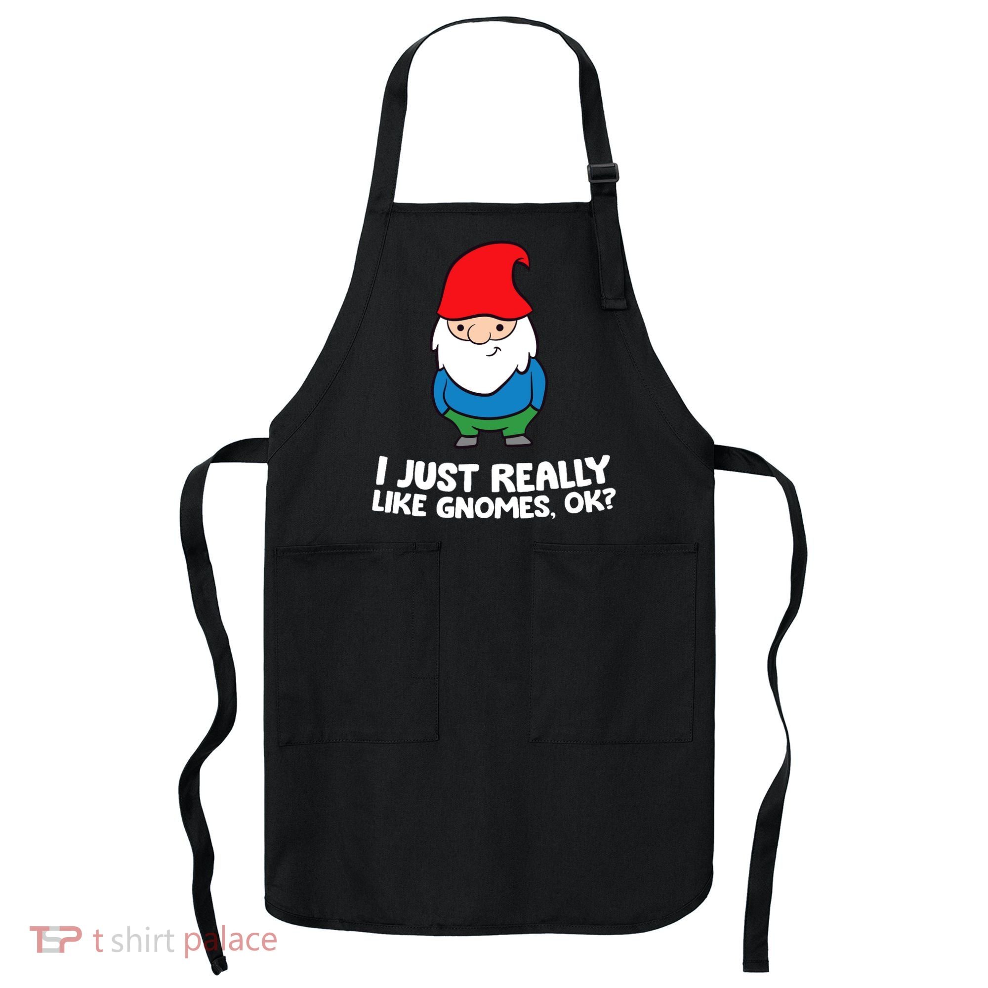 I Just Really Like Gnomes, Ok? Garden Gnome Premium Apron