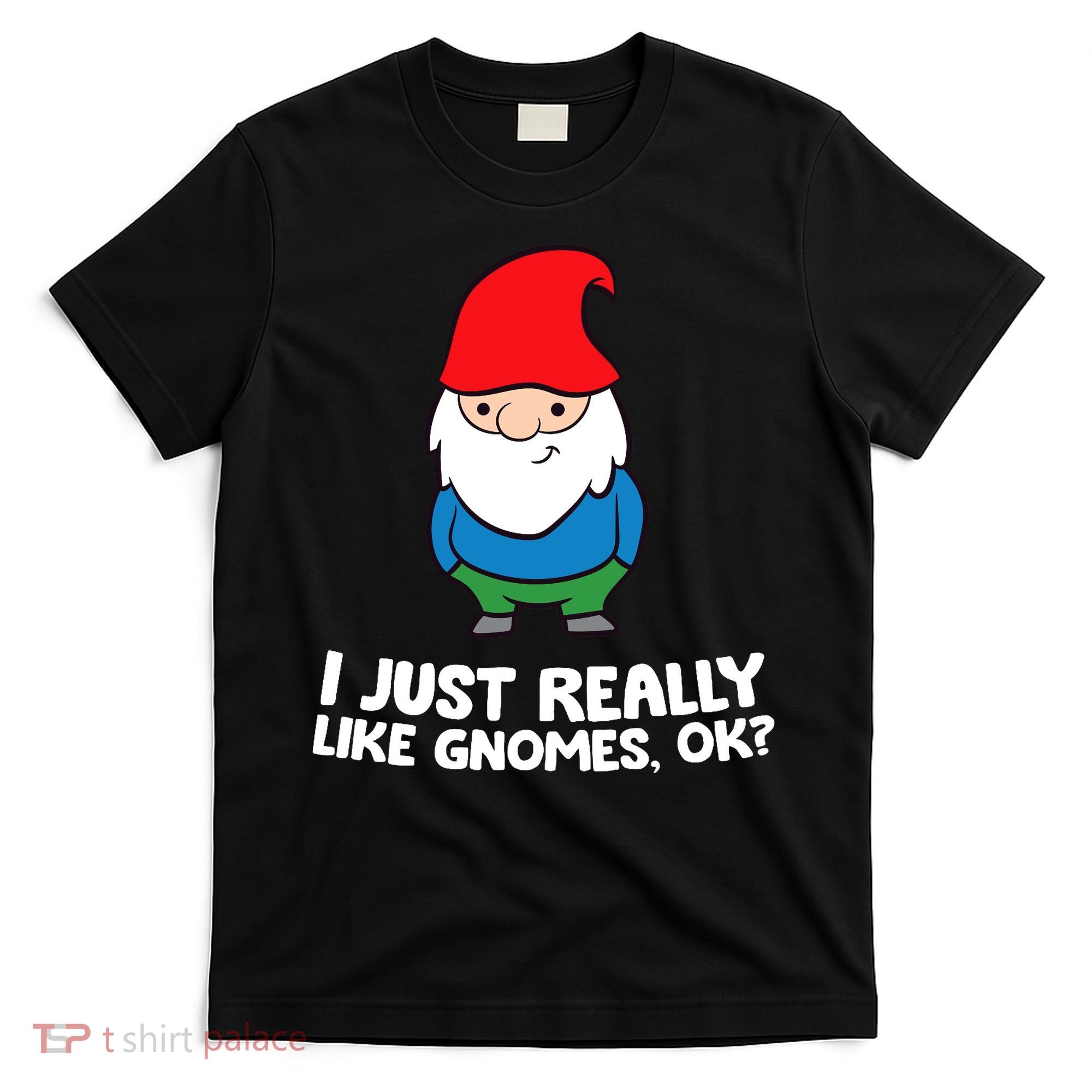I Just Really Like Gnomes, Ok? Garden Gnome Premium T-Shirt