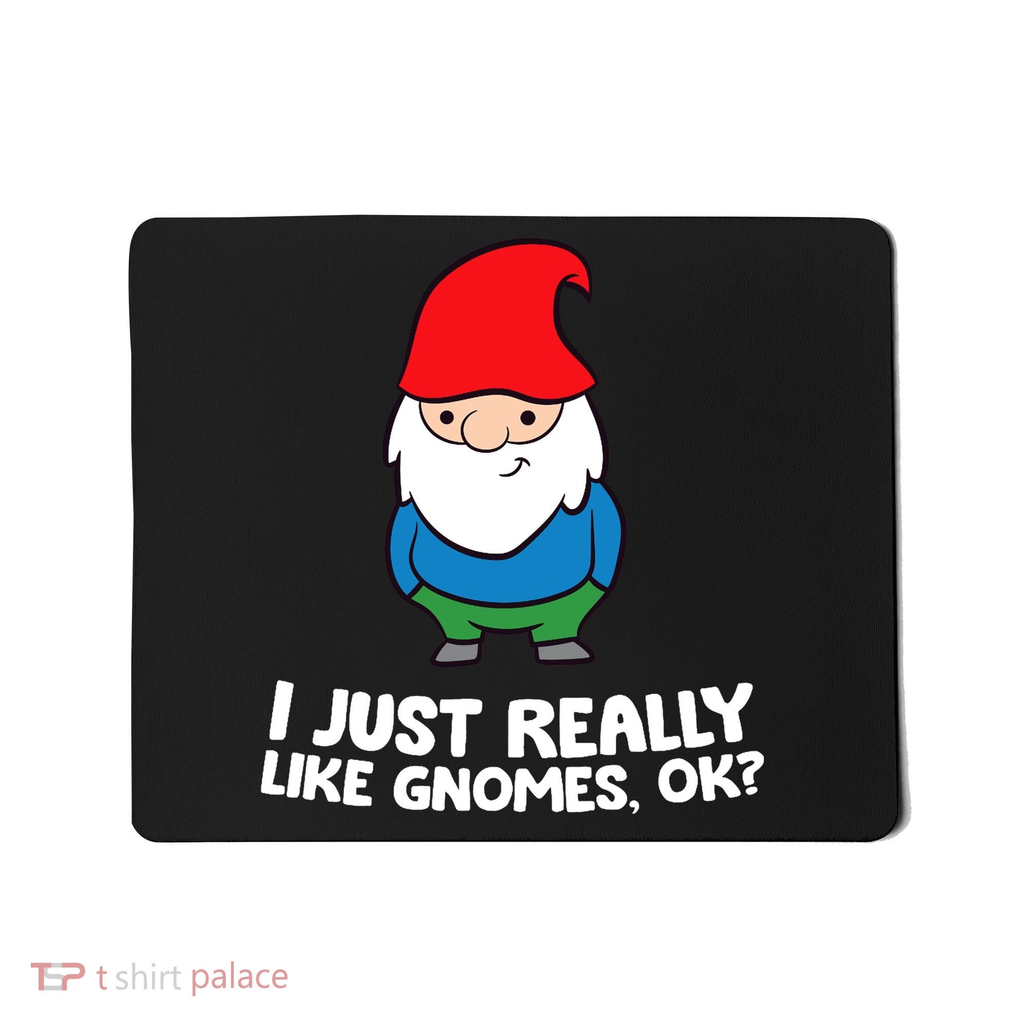 I Just Really Like Gnomes, Ok? Garden Gnome Premium Mousepad