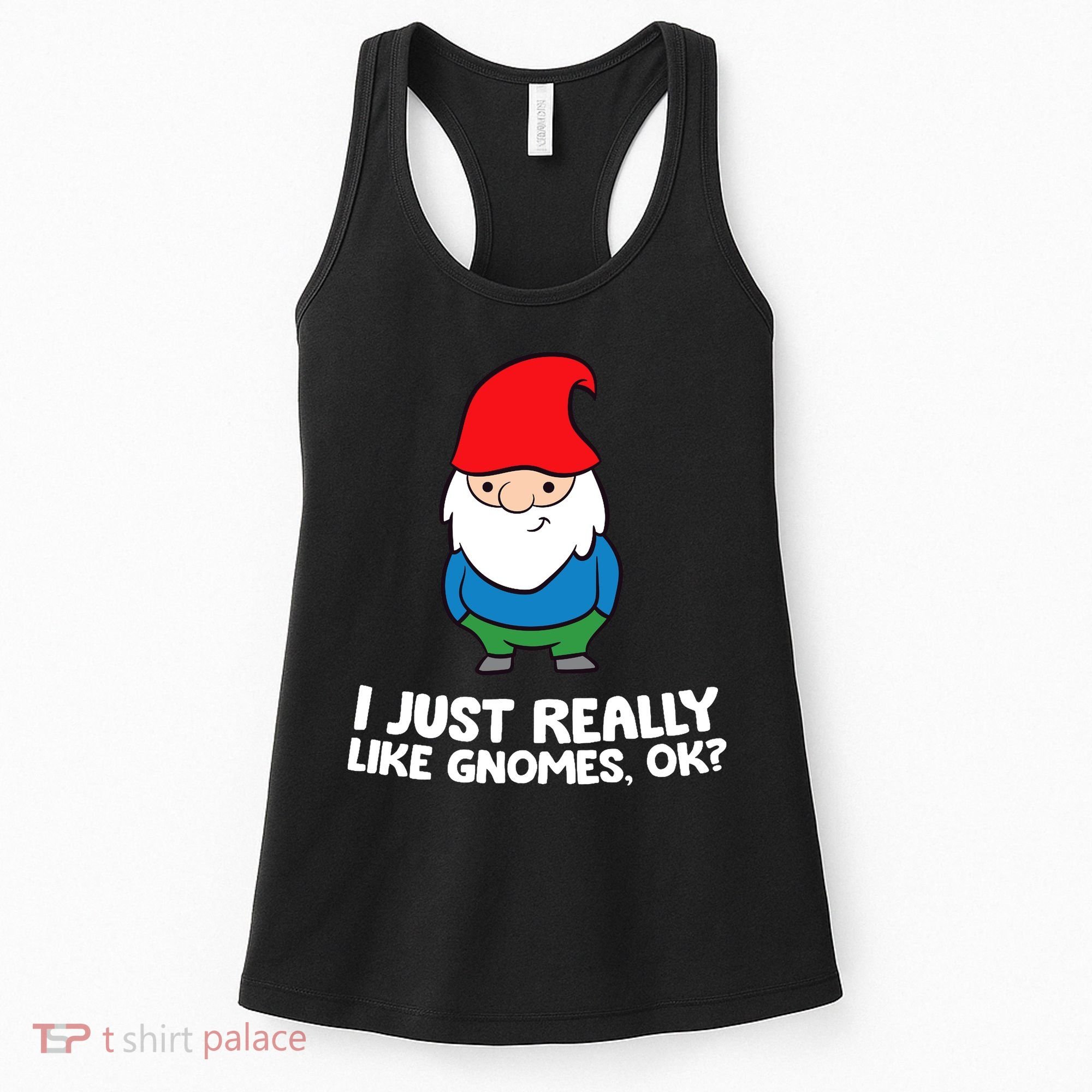 I Just Really Like Gnomes, Ok? Garden Gnome Premium Women's Tank Top