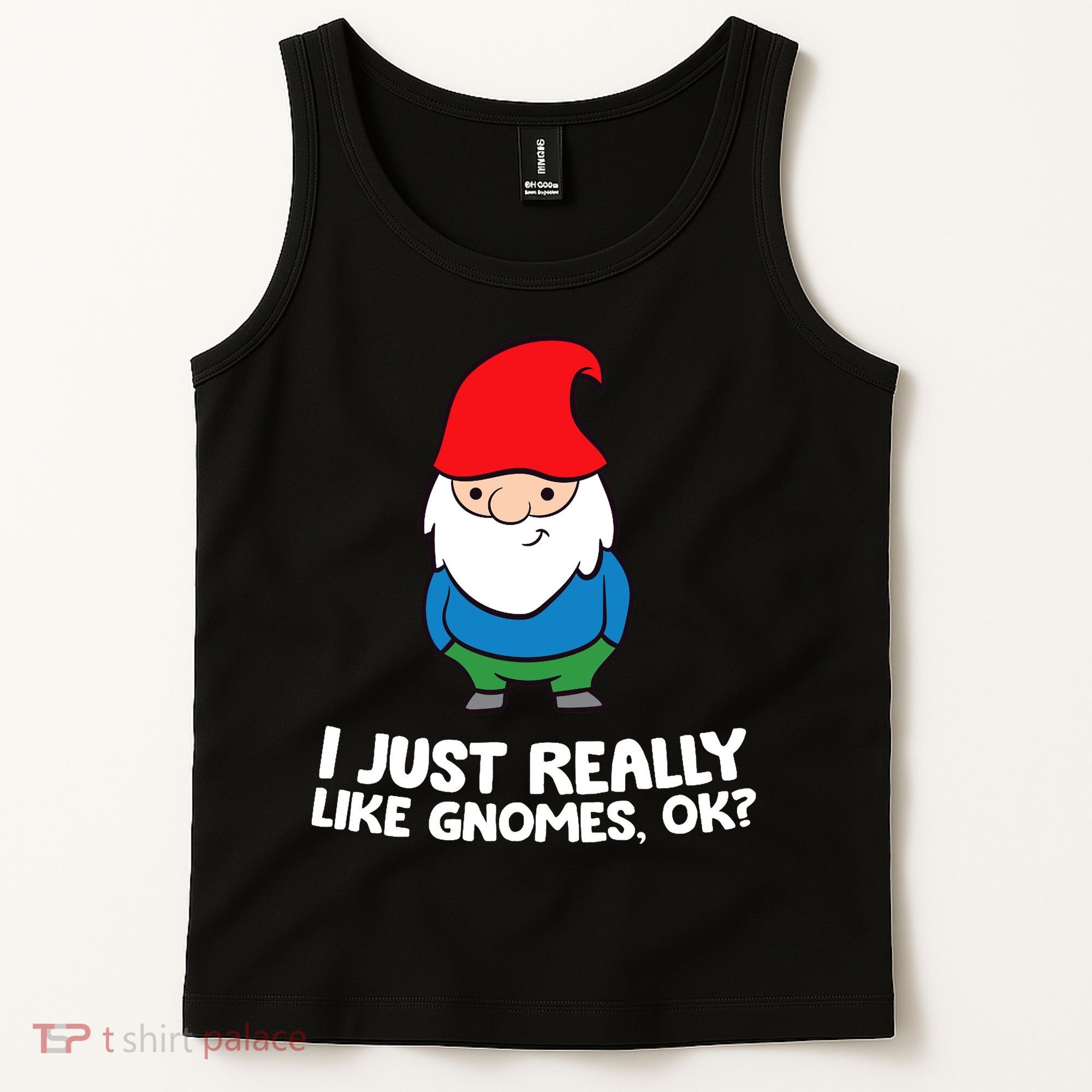 I Just Really Like Gnomes, Ok? Garden Gnome Premium Tank Top