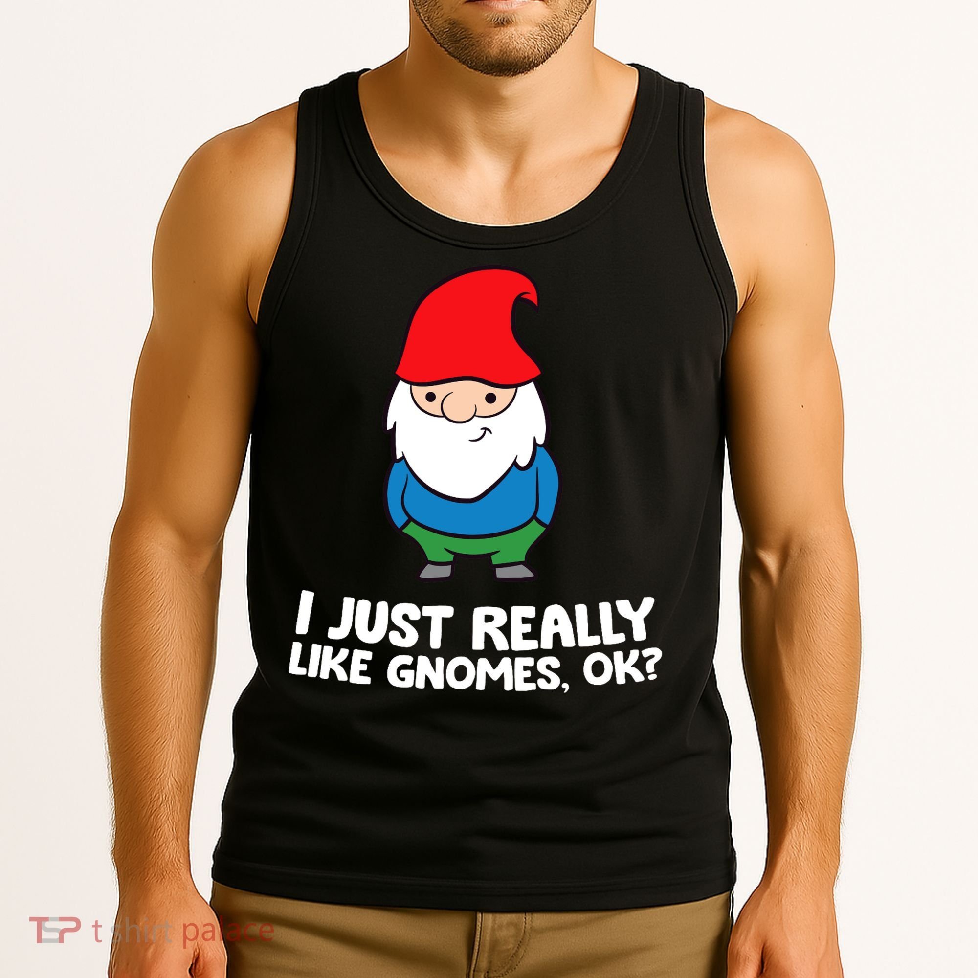 I Just Really Like Gnomes, Ok? Garden Gnome Premium Tank Top