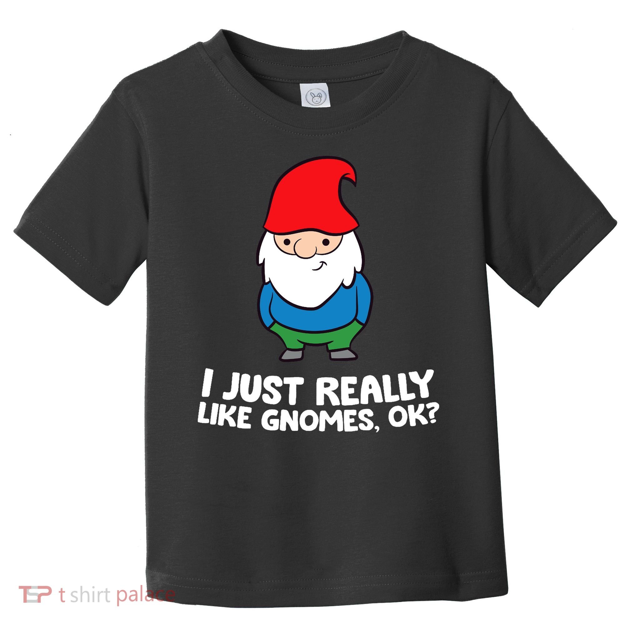 I Just Really Like Gnomes, Ok? Garden Gnome Premium Toddler T-Shirt