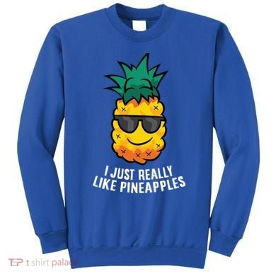 I Just Really Like Pineapples Cute Pineapple Summer Funny Gift Sweatshirt