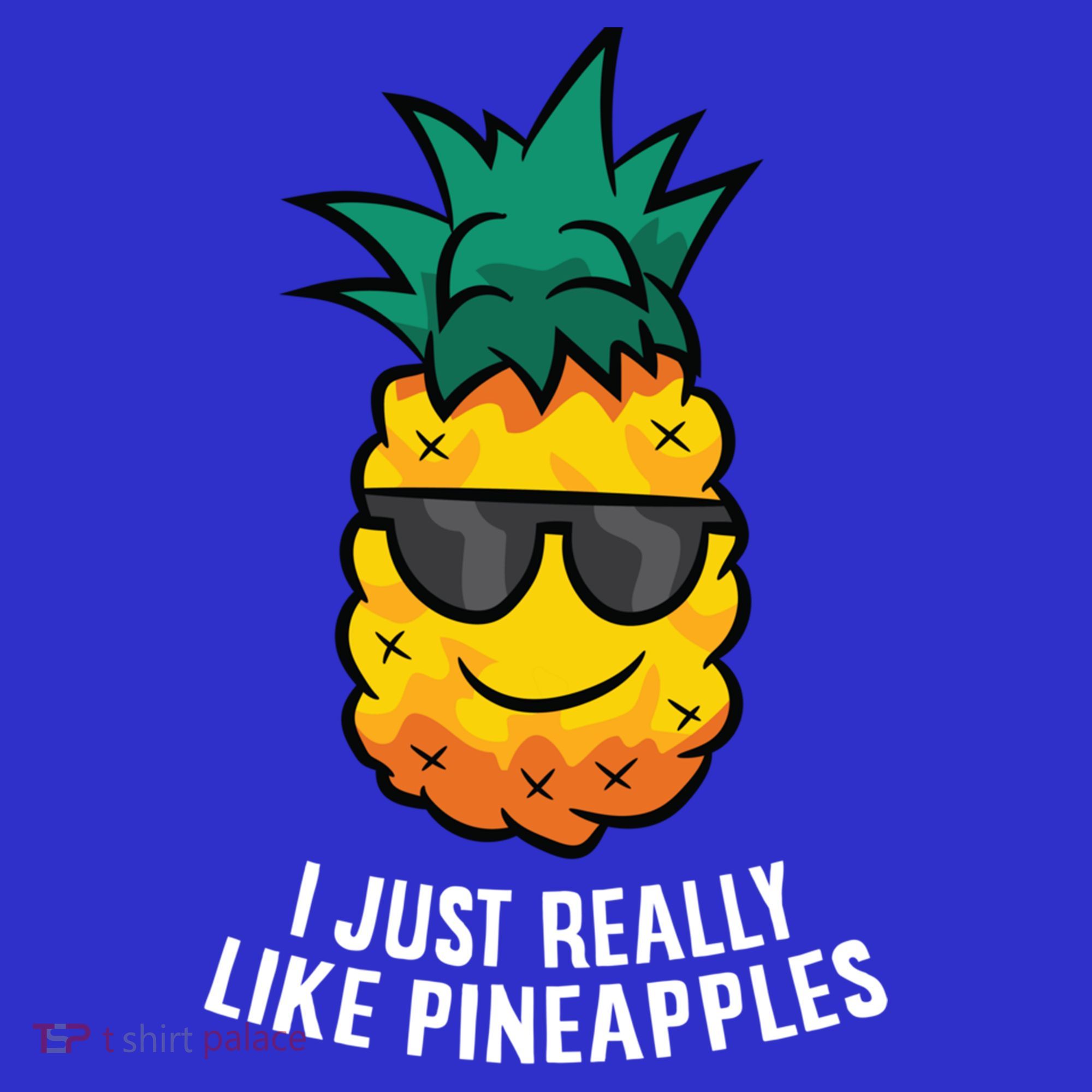 I Just Really Like Pineapples Cute Pineapple Summer Funny Gift T-Shirt
