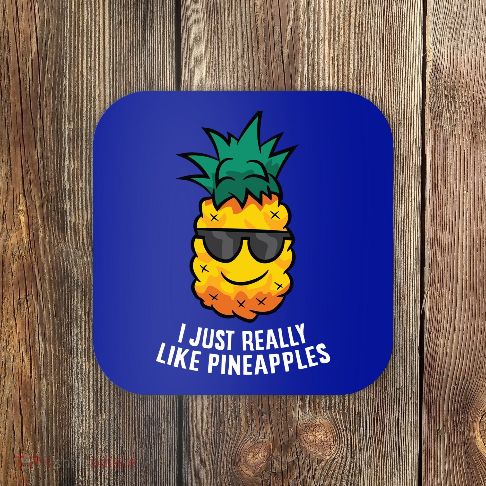 I Just Really Like Pineapples Cute Pineapple Summer Funny Gift Coaster