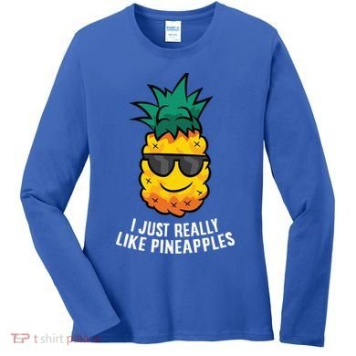 I Just Really Like Pineapples Cute Pineapple Summer Funny Gift Women's Long Sleeve Shirt