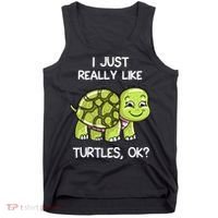 I Just Really Like Turtles, OK Lover Gift Cute Turtle Love Tank Top thumb 0