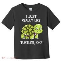 I Just Really Like Turtles, OK Lover Gift Cute Turtle Love Toddler T-Shirt thumb 0
