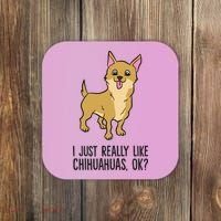 I Just Really Like Chihuahuas Ok? Cute Chihuahua Great Gift Coaster thumb 0