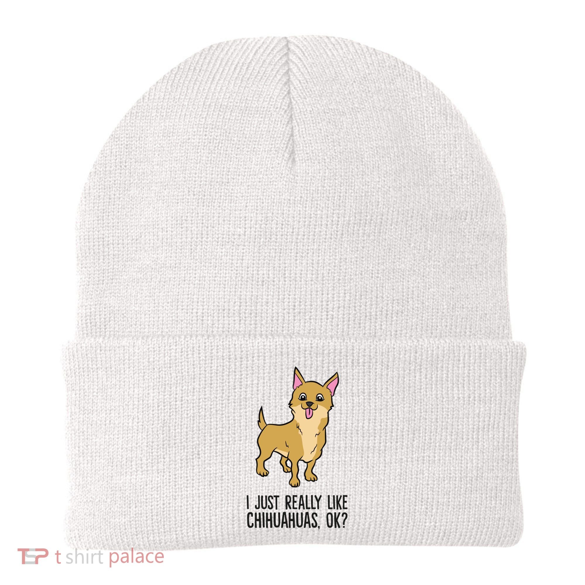 I Just Really Like Chihuahuas Ok? Cute Chihuahua Great Gift Beanie