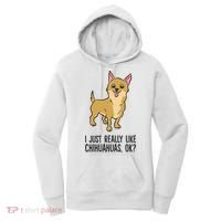 I Just Really Like Chihuahuas Ok? Cute Chihuahua Great Gift Women's Hoodie thumb 0