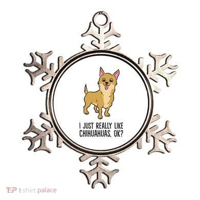 I Just Really Like Chihuahuas Ok? Cute Chihuahua Great Gift Ornament