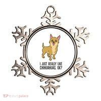 I Just Really Like Chihuahuas Ok? Cute Chihuahua Great Gift Ornament thumb 0