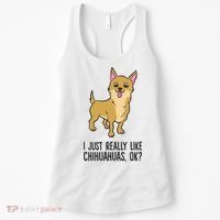 I Just Really Like Chihuahuas Ok? Cute Chihuahua Great Gift Women's Tank Top thumb 0