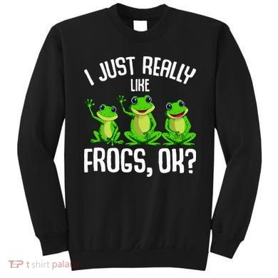 I Just Really Like Frogs Sweatshirt