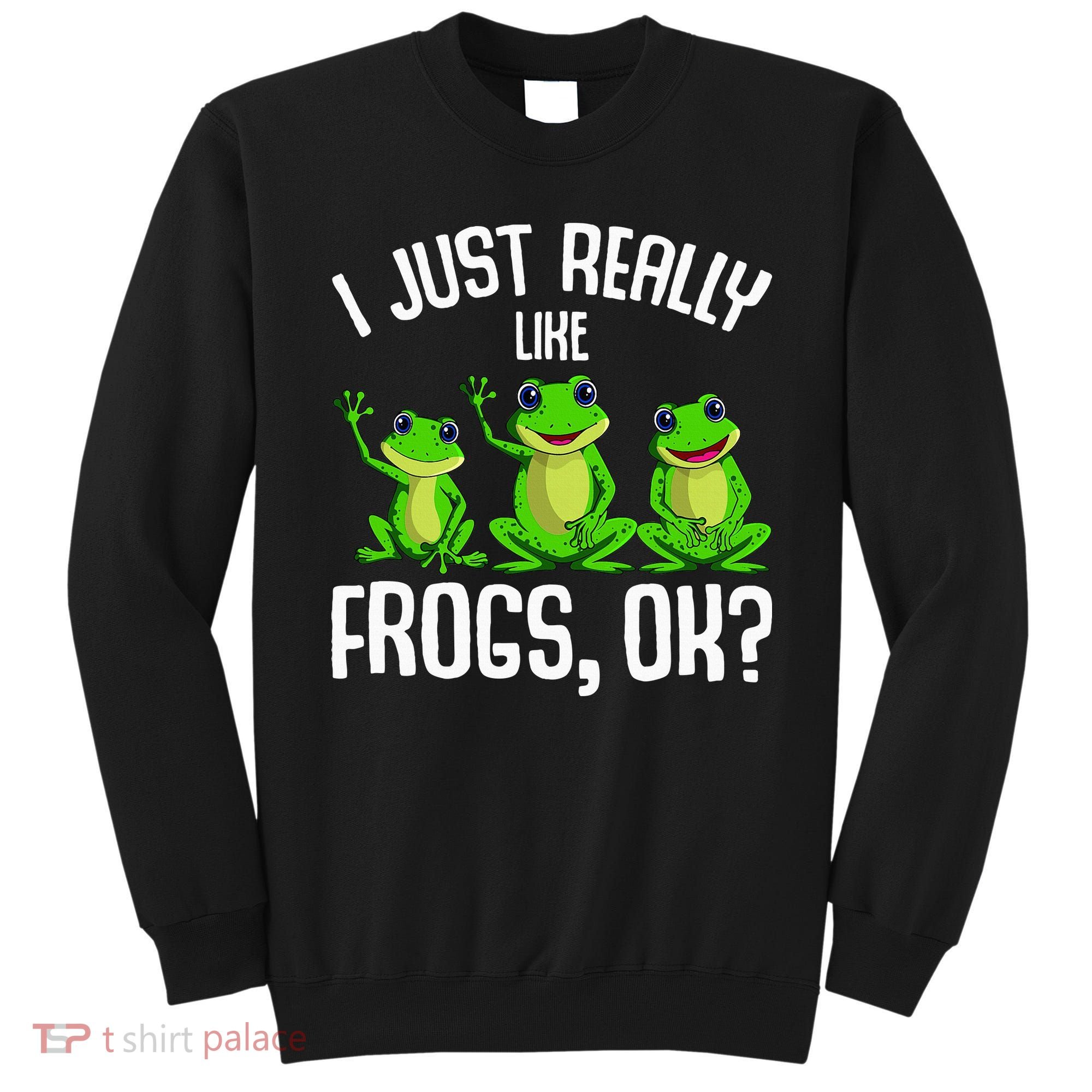 I Just Really Like Frogs Sweatshirt