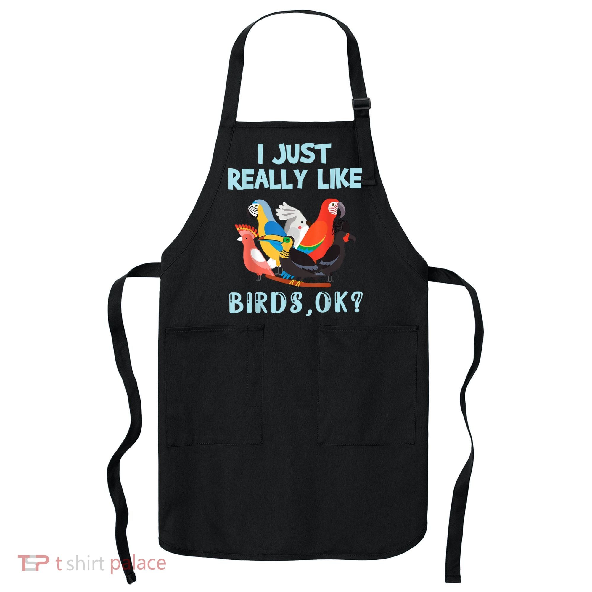 I Just Really Like Birds Ok Funny Toucan Macaw Parrot Apron