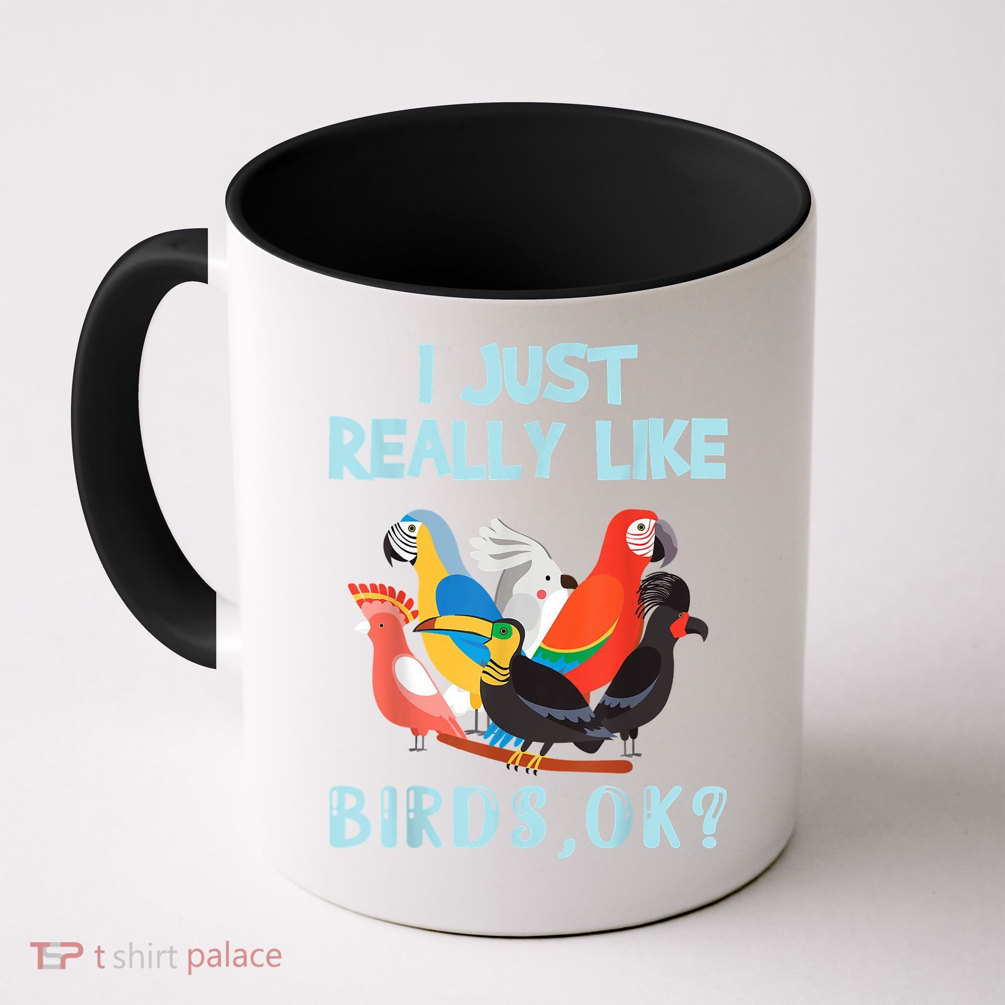 I Just Really Like Birds Ok Funny Toucan Macaw Parrot Coffee Mug