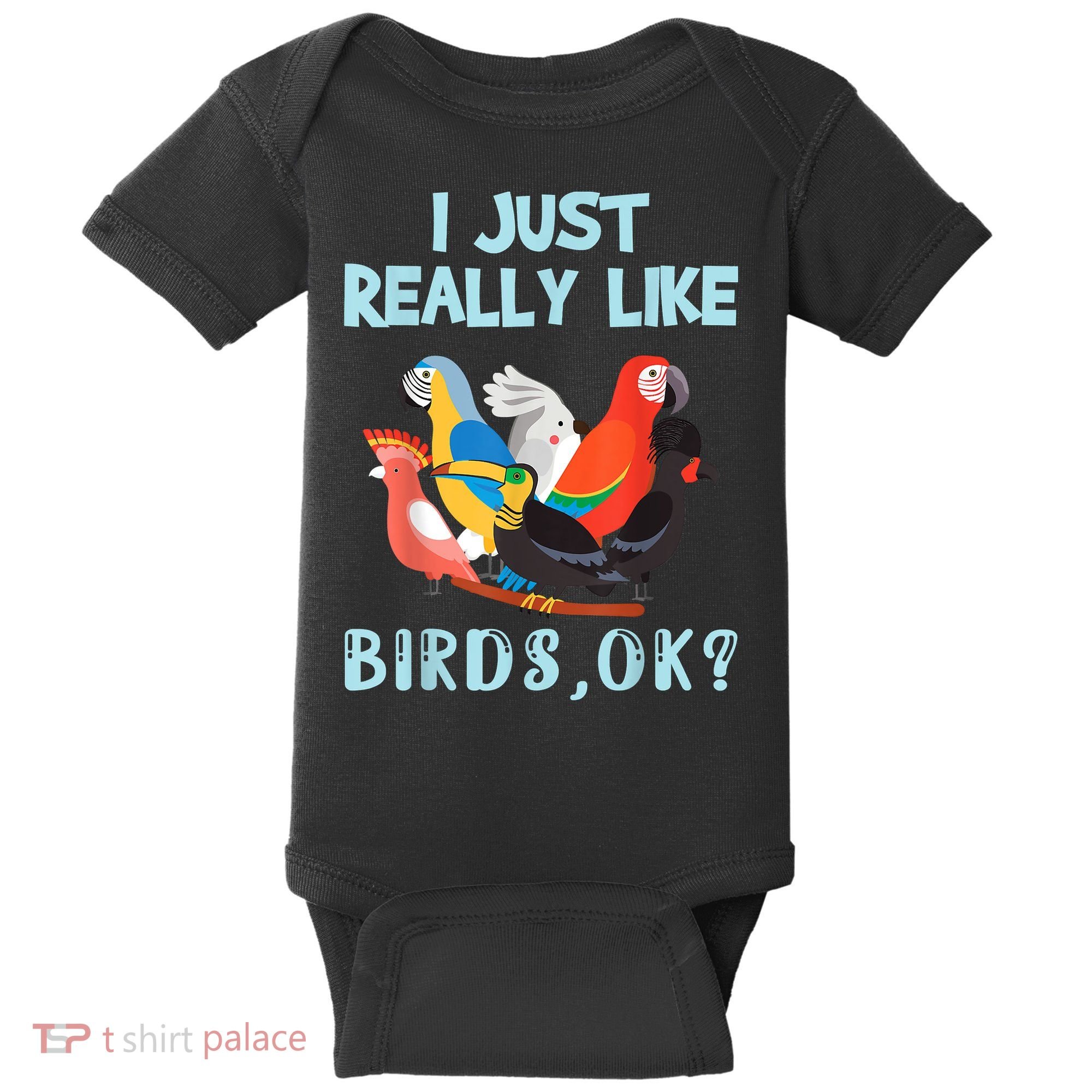 I Just Really Like Birds Ok Funny Toucan Macaw Parrot Baby Bodysuit