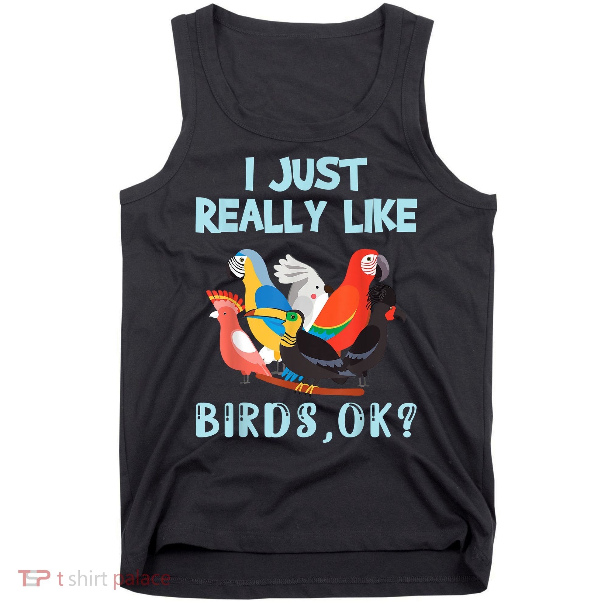I Just Really Like Birds Ok Funny Toucan Macaw Parrot Tank Top