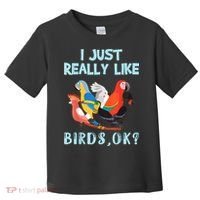 I Just Really Like Birds Ok Funny Toucan Macaw Parrot Toddler T-Shirt thumb 0
