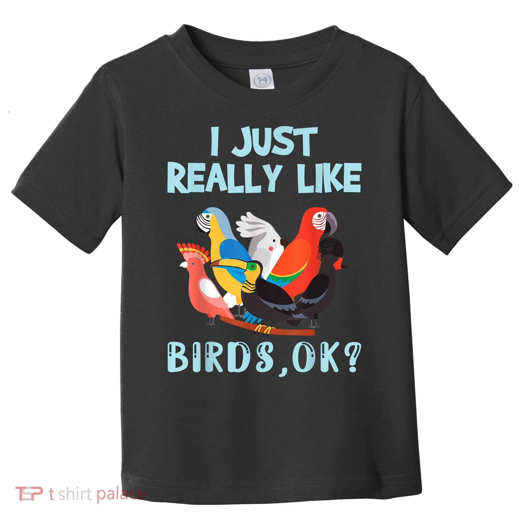 I Just Really Like Birds Ok Funny Toucan Macaw Parrot Toddler T-Shirt