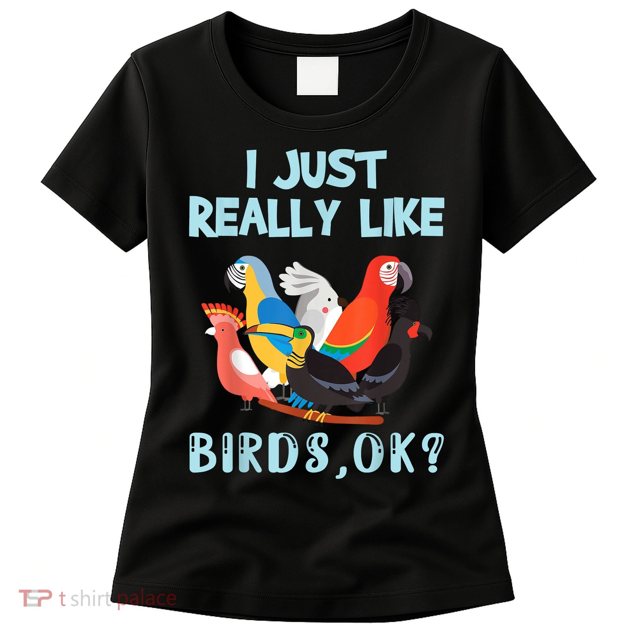 I Just Really Like Birds Ok Funny Toucan Macaw Parrot Women's T-Shirt