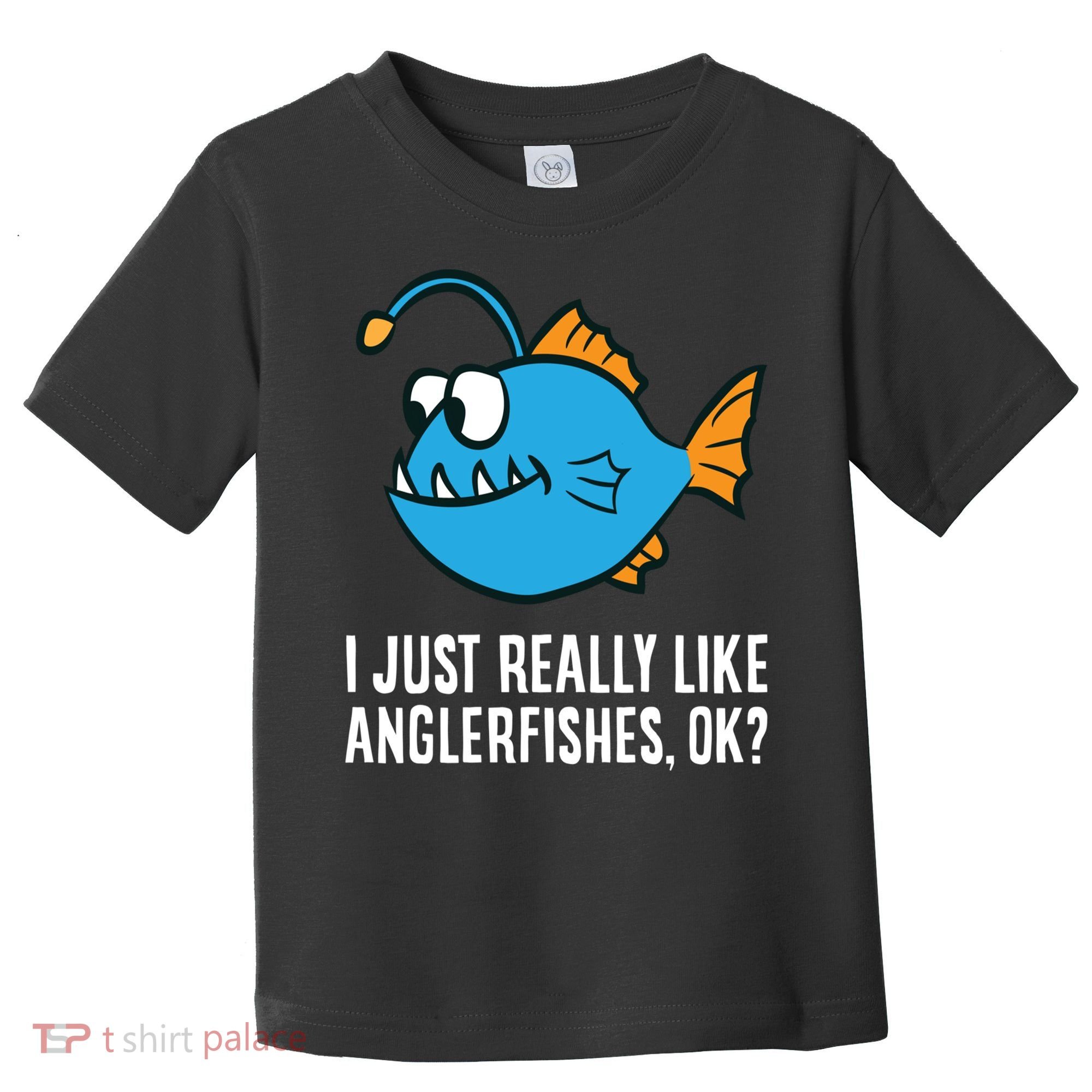 I Just Really Like Anglerfishes Ok? Angler Fish Toddler T-Shirt