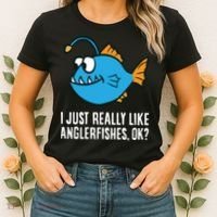 I Just Really Like Anglerfishes Ok? Angler Fish Women's T-Shirt thumb 2
