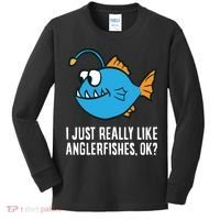 I Just Really Like Anglerfishes Ok? Angler Fish Kids Long Sleeve Shirt thumb 0