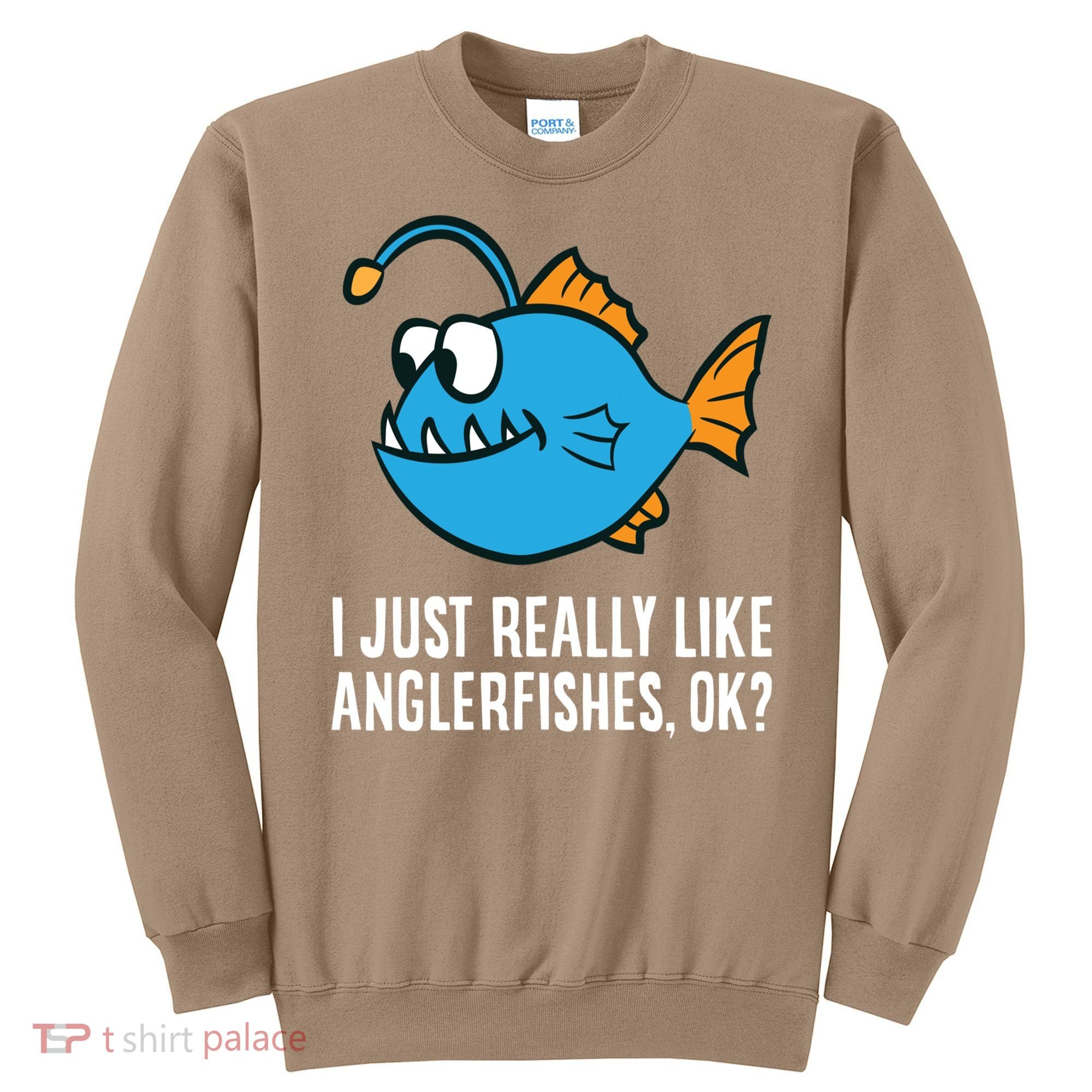 I Just Really Like Anglerfishes Ok? Angler Fish Sweatshirt
