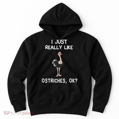 I Just Really Like Ostriches Hoodie