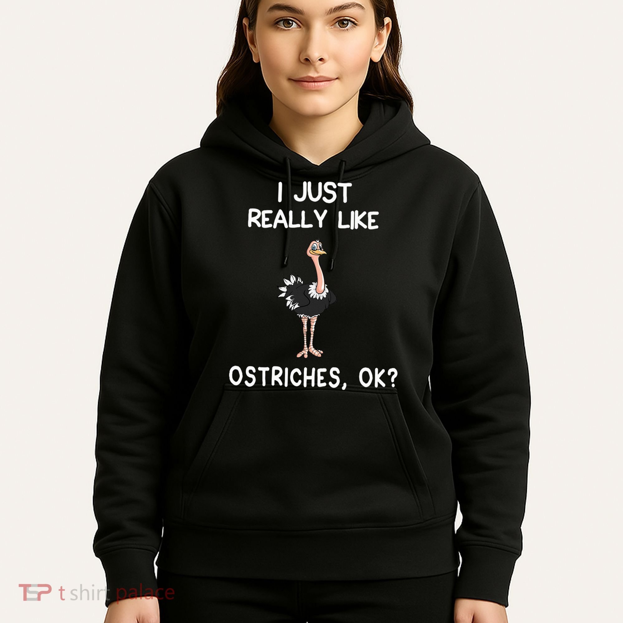 I Just Really Like Ostriches Hoodie