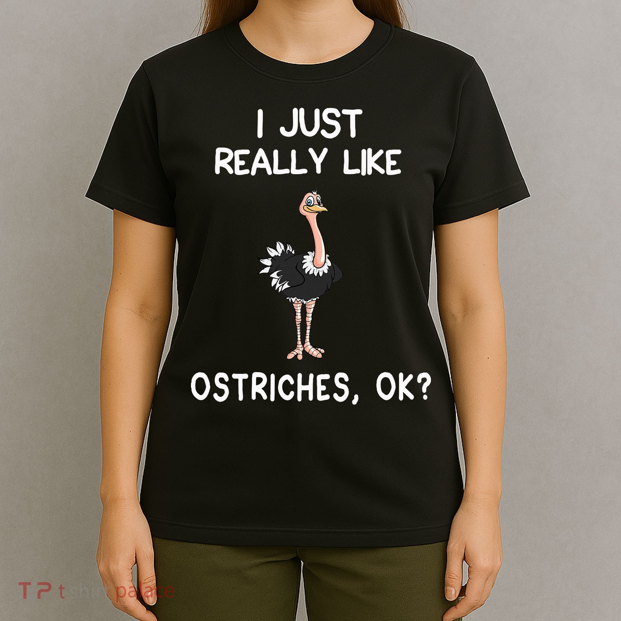 I Just Really Like Ostriches T-Shirt