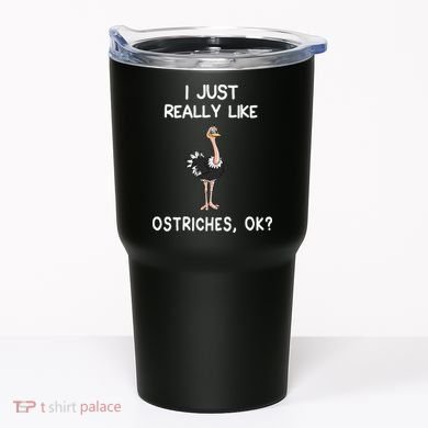 I Just Really Like Ostriches Tumbler
