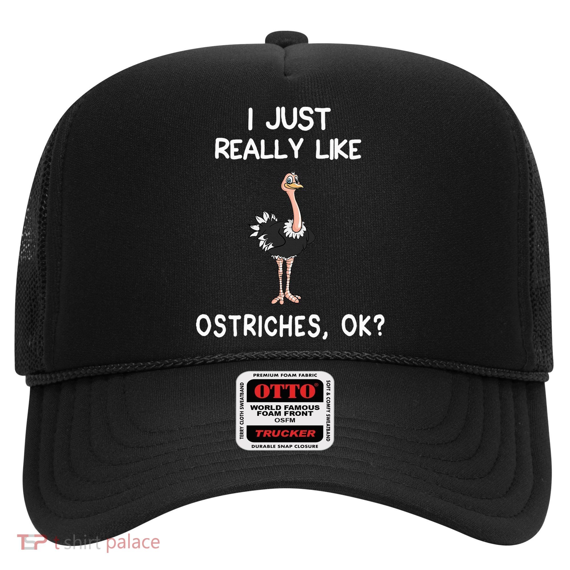 I Just Really Like Ostriches Hat
